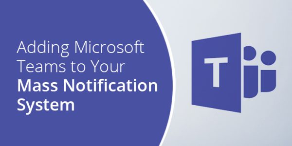 How to Add Microsoft Teams to Your Mass Notification System
