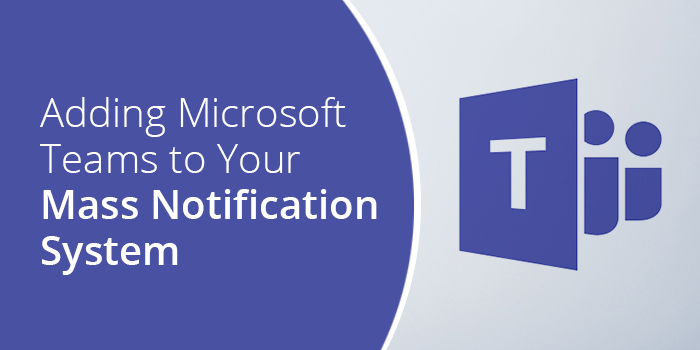 Add Microsoft Teams to Your Mass Notification System