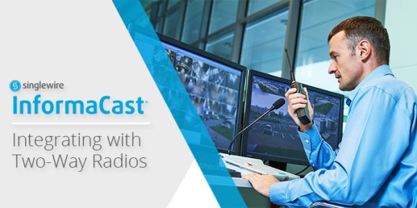 Will InformaCast Integrate with Two-Way Radios? - Singlewire Software