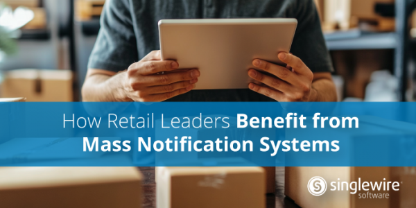 How Retail Leaders Benefit from Mass Notification Systems - Singlewire ...