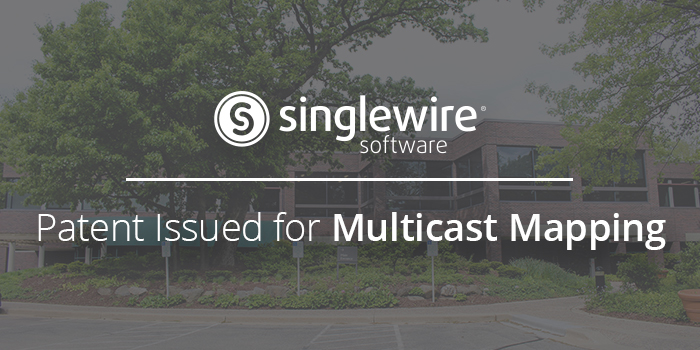 Singlewire Software Issued Patent for Multicast Mapping