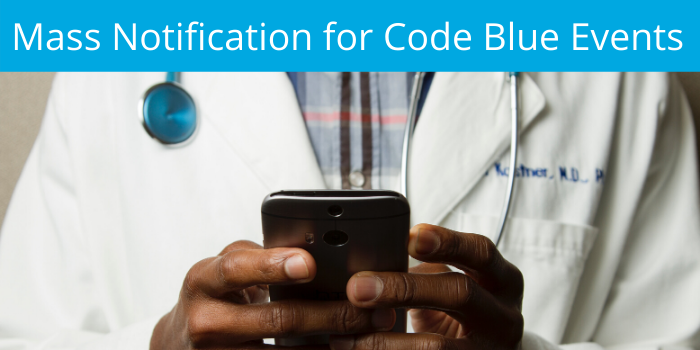 Using Mass Notification for Code Blue Alerts in Healthcare
